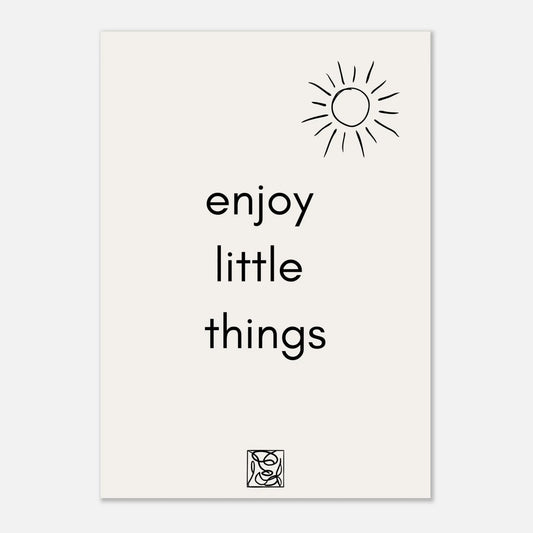 Posters - Enjoy Little Things