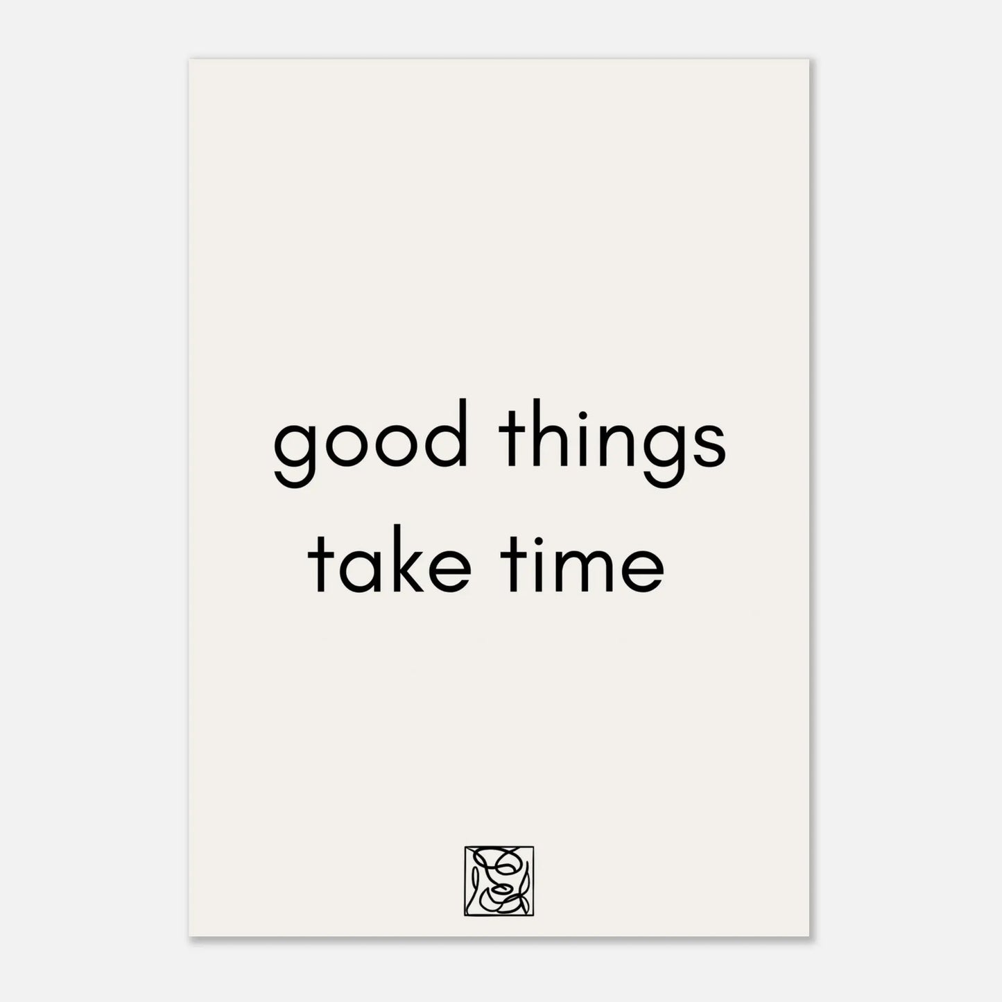 Poster Good Things Take Time