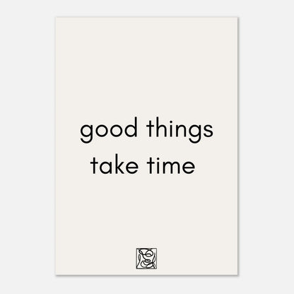 Poster Good Things Take Time