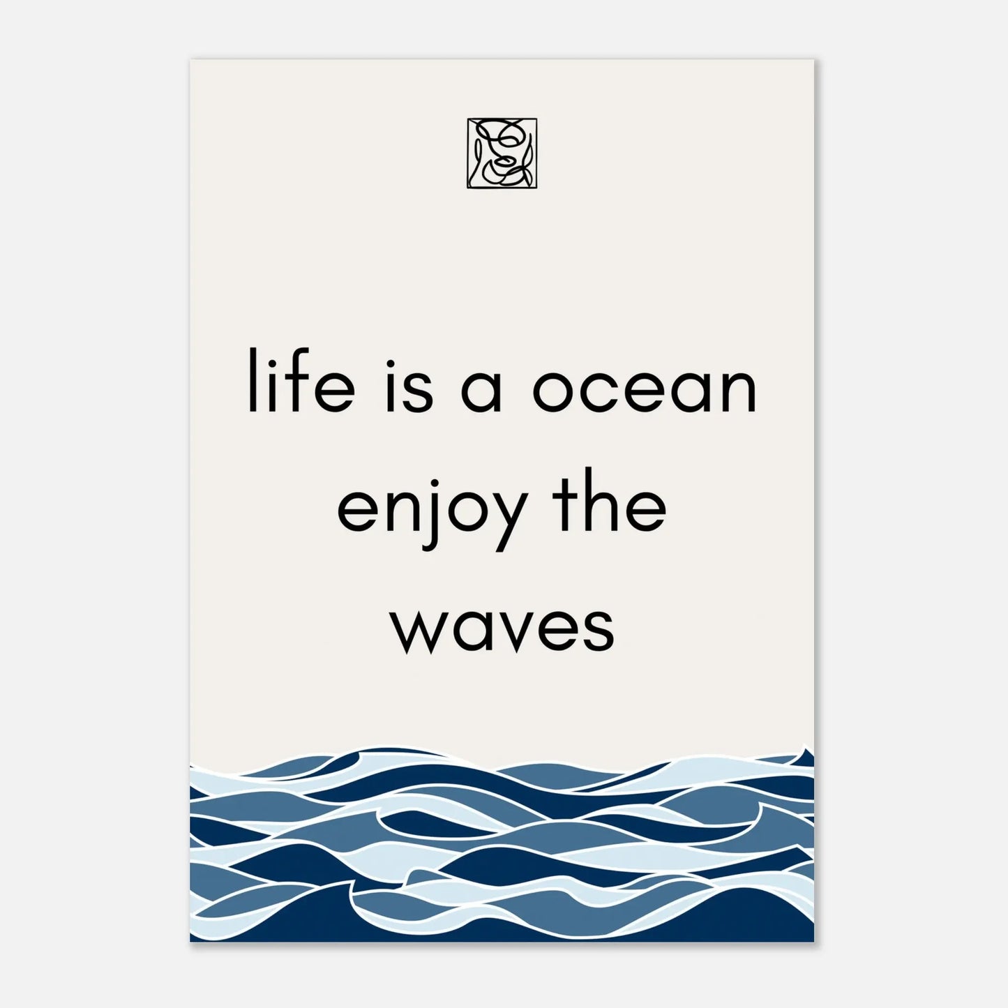 Posters - Life is a ocean enjoy the waves