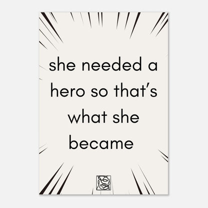 Poster She needed a hero so that’s what she became