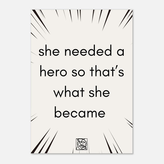 Poster She needed a hero so that’s what she became